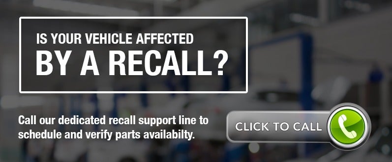 Is your vehicle affected by a recall? Call our dedicated recall support line to schedule and verify parts availability
